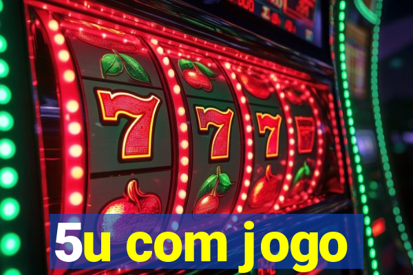 5u com jogo